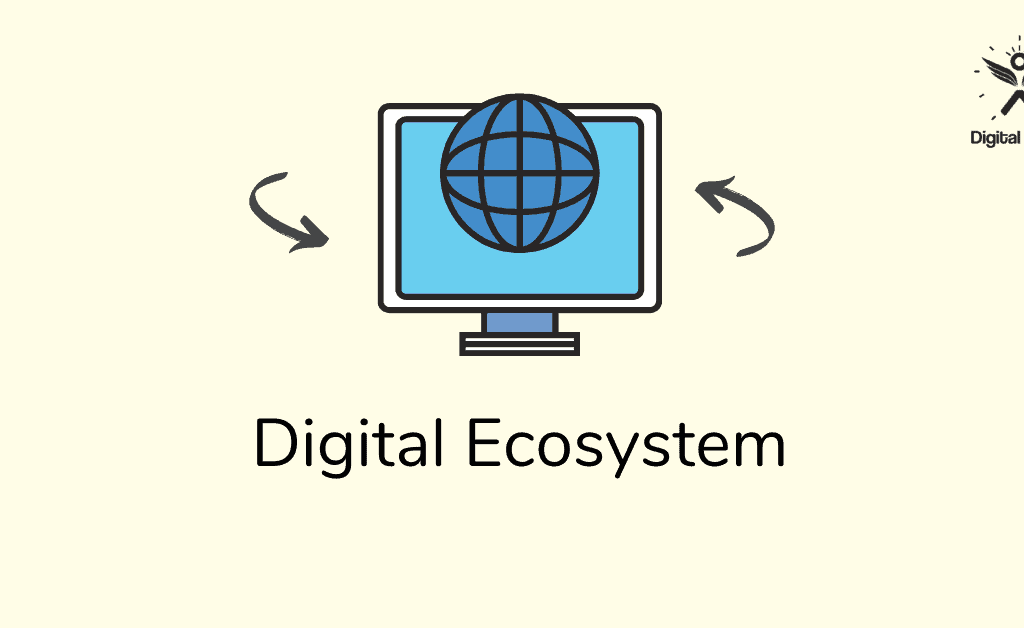 Digital Ecosystem क्या होती है और क्यों आपको इसकी ज़रूरत है?