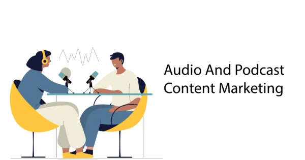 Audio And Podcast Content Marketing