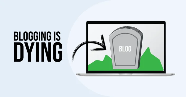 Blogging Is Dead!