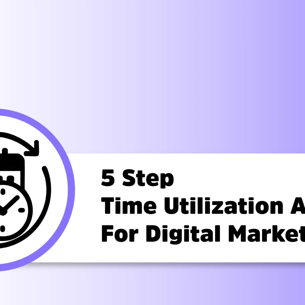 Digital Marketers के लिए 5 Step Time Utilization Analysis Guide