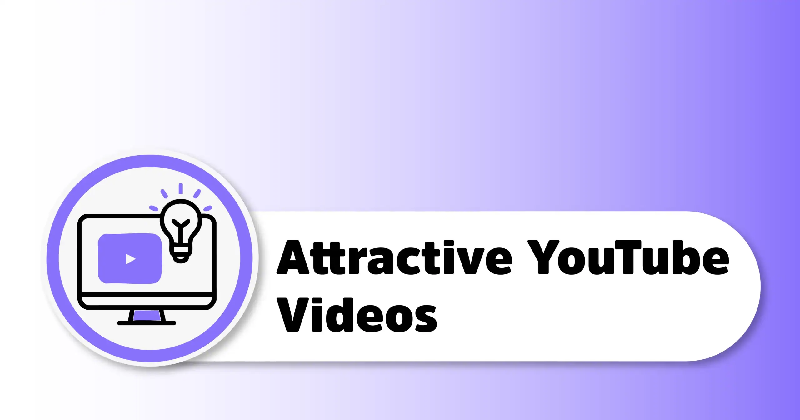Attractive YouTube Video बनाने की पूरी गाइड