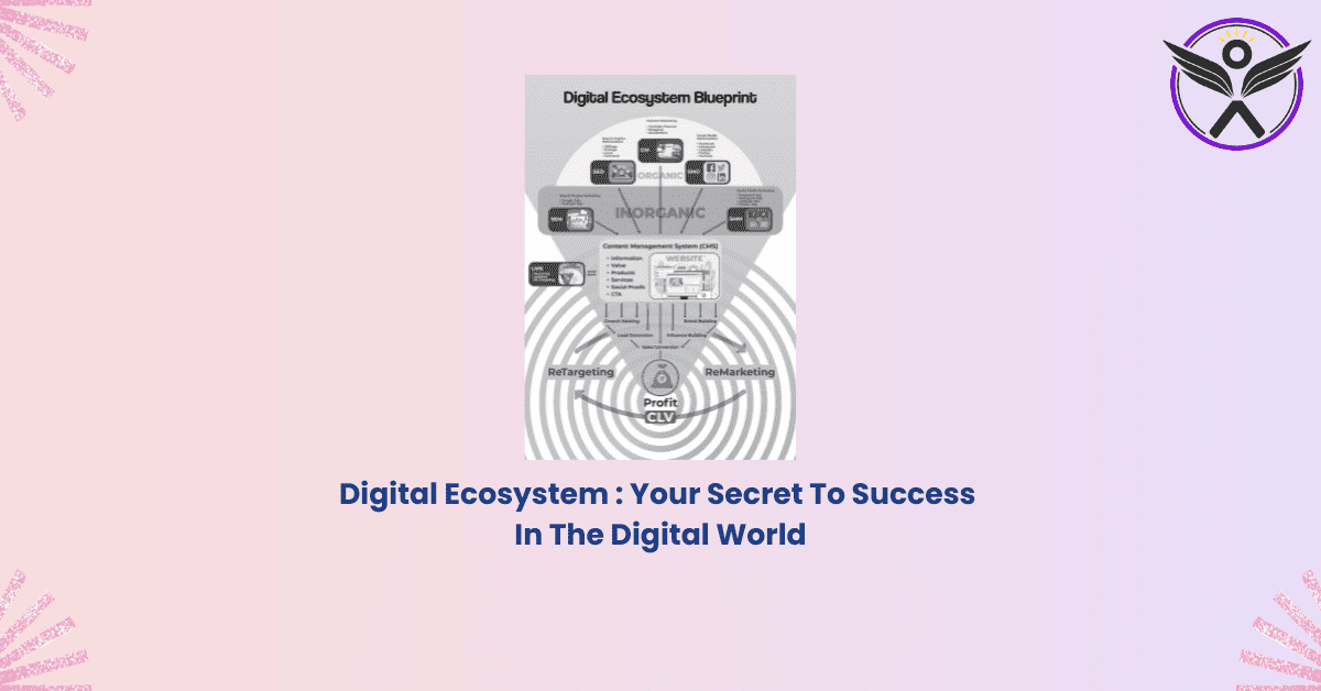 Digital Ecosystem - Your Secret To Success In The Digital World