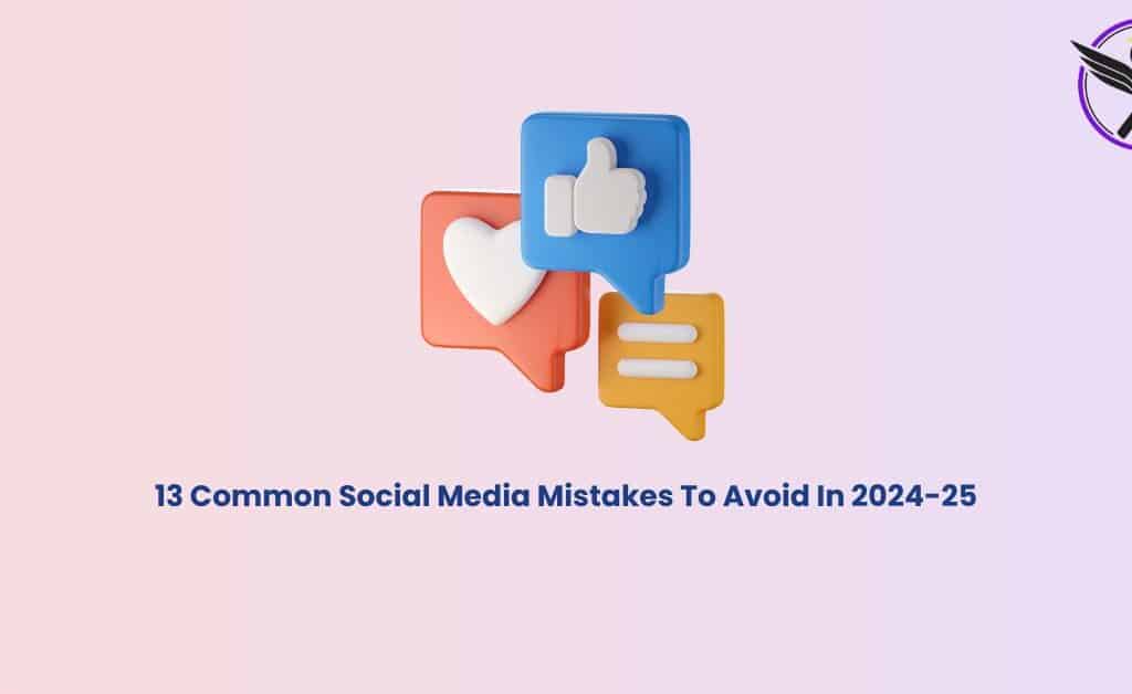 Common Social Media Mistakes to Avoid In 2024