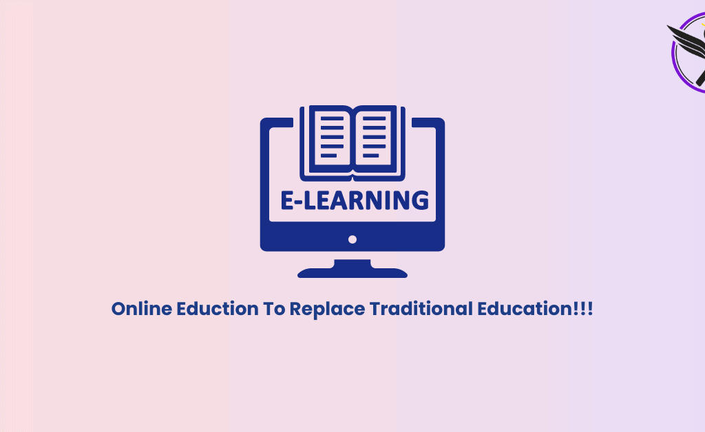 E-Learning Evolution - क्यों Online Education Traditional Education को Replace करेगा