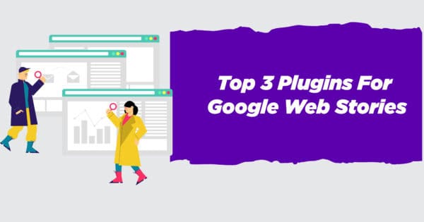 Top Three Plugins For Google Web Stories