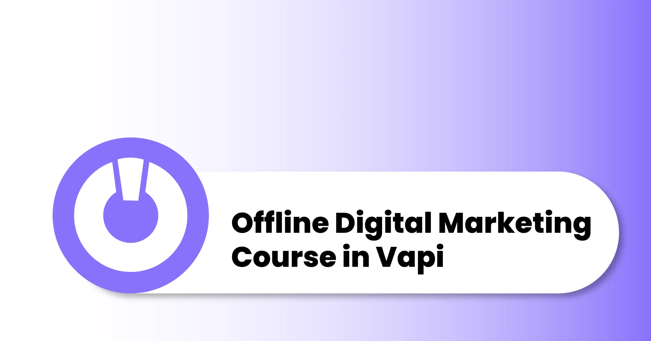 Digital Marketing Course in Vapi