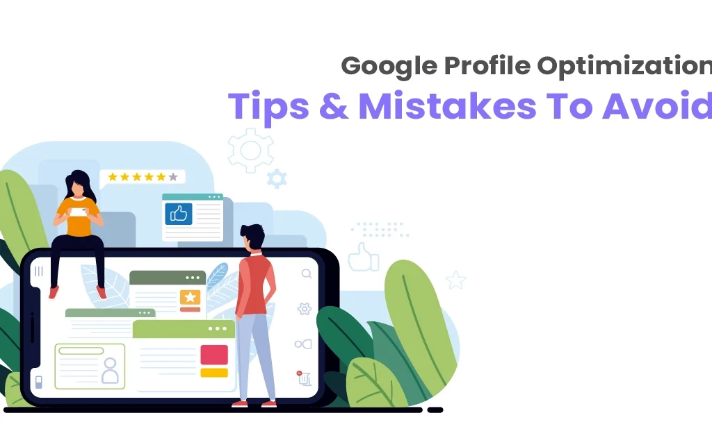 Google profile Optimization के Tips और Mistakes to Avoid जिससे आपकी Ranking और Leads Improve हों