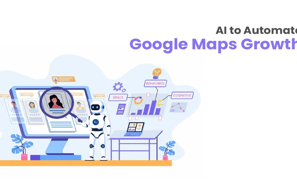 AI की मदद से Google Maps Growth को Automate करने के आसान और Smart तरीके
