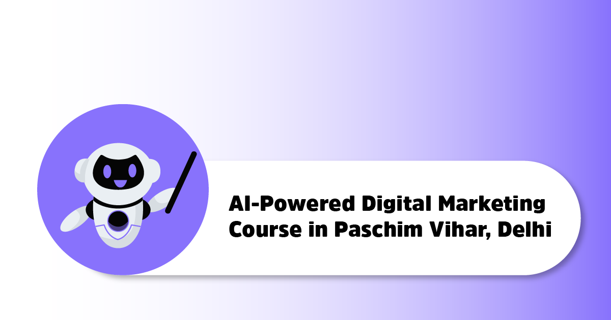 offline AI-Powered Digital Marketing Course in Paschim Vihar Delhi
