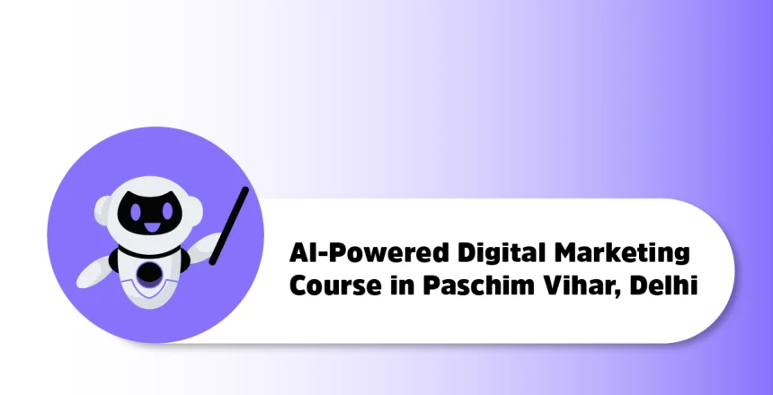 offline AI-Powered Digital Marketing Course in Paschim Vihar Delhi