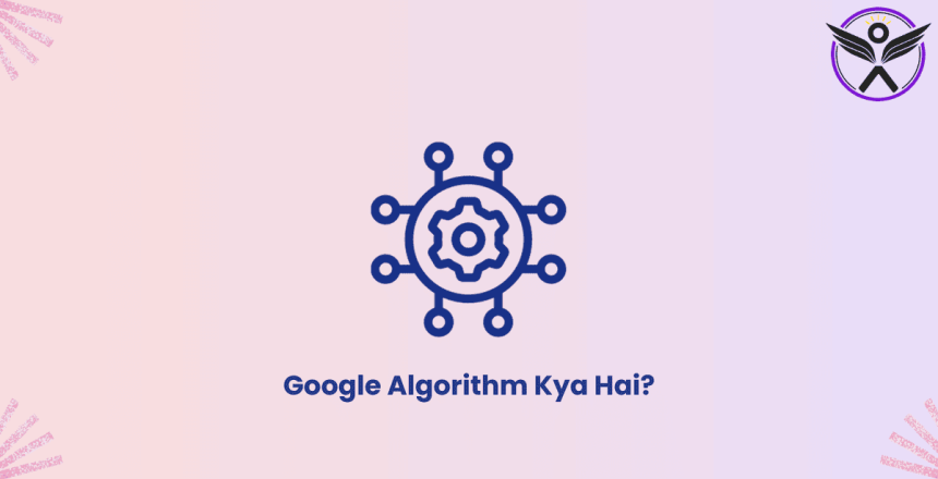 Google Algorithm Kya Hai - Important Google Algorithm Updates For SEO